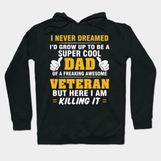 VETERAN Dad  – Super Cool Dad Of Freaking Awesome VETERAN Hoodie